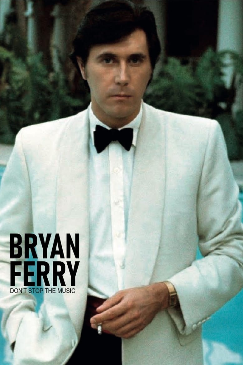 affiche du film Bryan Ferry, Don't Stop the Music