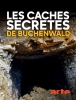 Les caches secrètes de Buchenwald (Die geheimen Depots von Buchenwald)