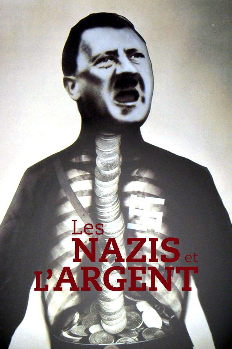 affiche du film Les Nazis et l'argent : Au cœur du IIIe Reich