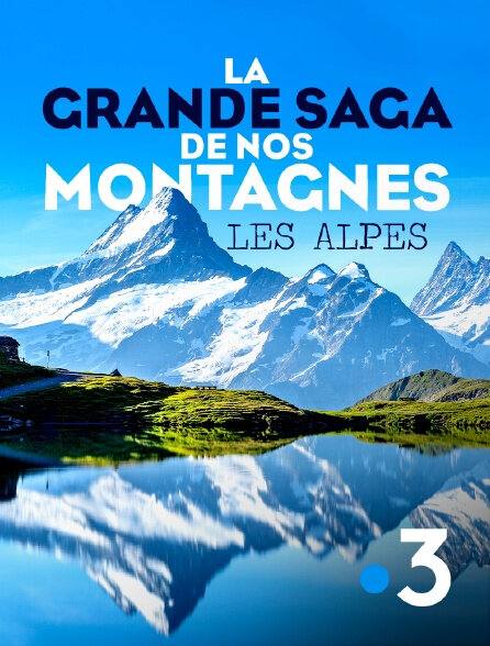 affiche du film La grande saga de nos montagnes, les Alpes