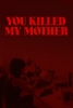 You Killed My Mother