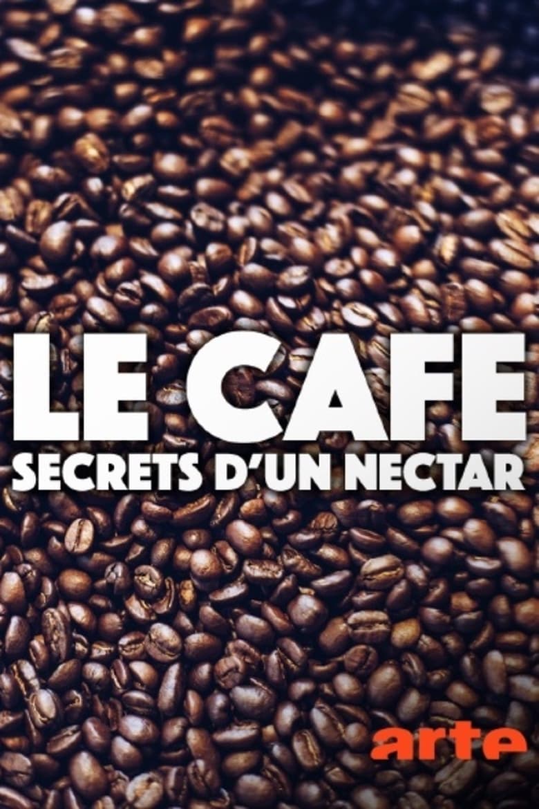 affiche du film Le café - Secrets d'un nectar