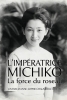 L'Impératrice Michiko, la force du roseau