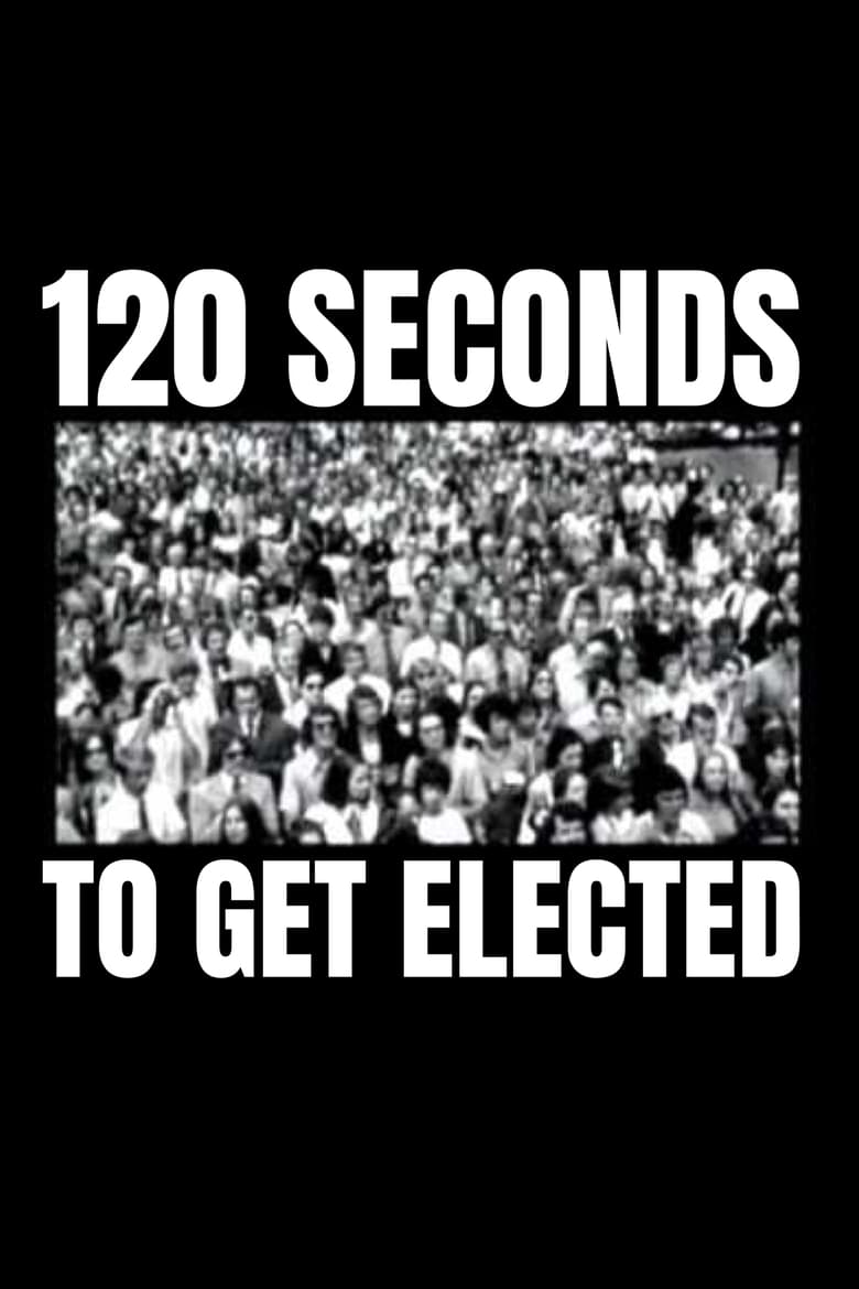 affiche du film 120 Seconds to Get Elected