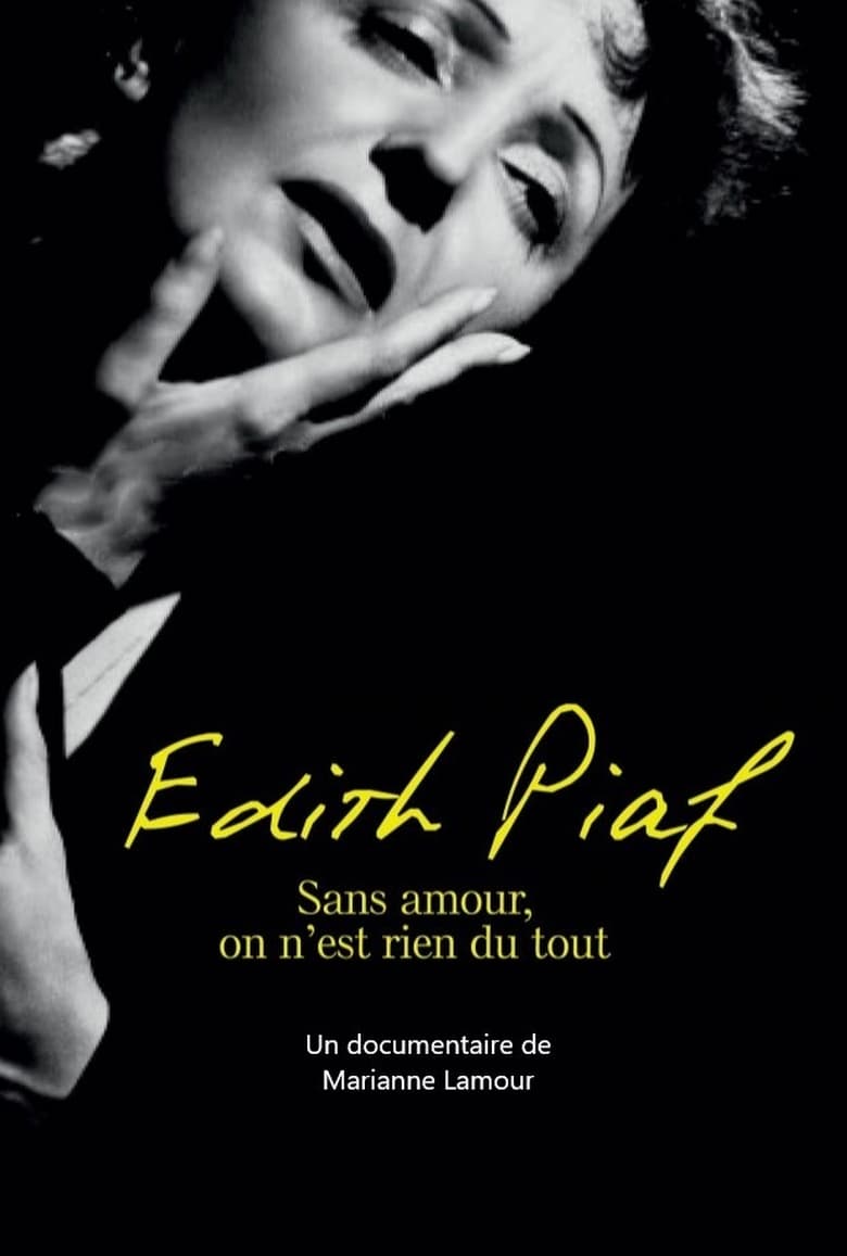 affiche du film Piaf : sans amour on n'est rien du tout
