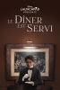 Le Dîner est Servi (Dinner Is Served)