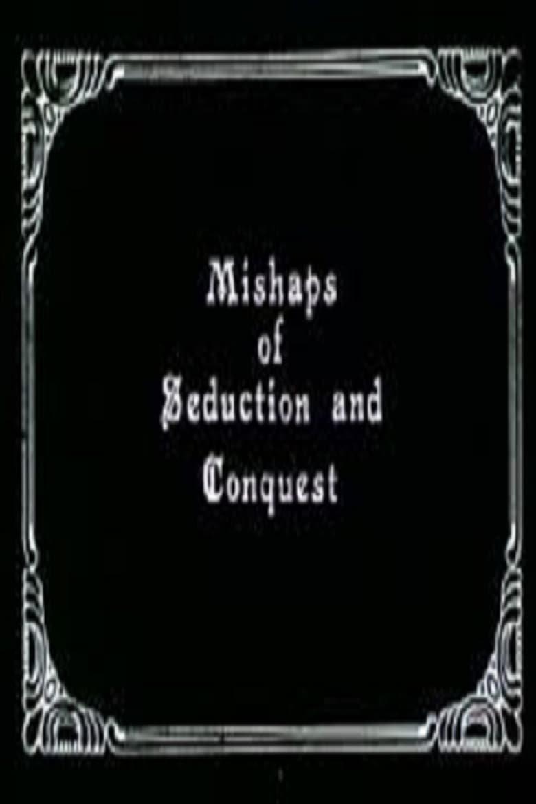 affiche du film Mishaps of Seduction and Conquest