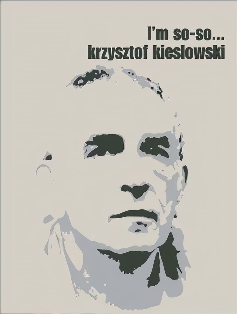 affiche du film Krzysztof Kieslowski: I'm So-So...