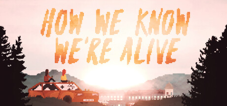 jaquette du jeu vidéo HOW WE KNOW WE'RE ALIVE