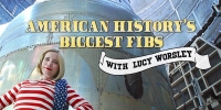 American History's Biggest Fibs with Lucy Worsley