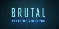 Brutal (Brutal: Taste of Violence)
