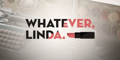 Whatever, Linda