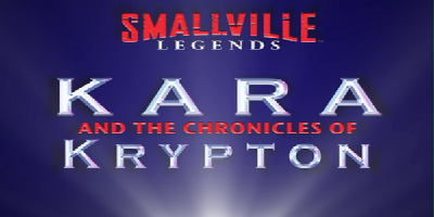 Smallville: Kara and the Chronicles of Krypton (webisodes)