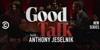 Good Talk with Anthony Jeselnik