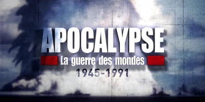 Apocalypse : La Guerre des mondes (1945-1991)