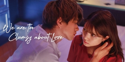 We Are Too Clumsy About Love