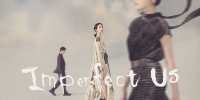 Imperfect Us (Bu Gou Shan Liang De Wo Men)