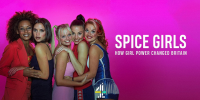 Spice Girls Girl Power : Ces filles qui ont changé le monde (Spice Girls: How Girl Power Changed Britain)