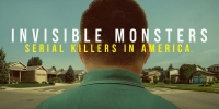 Tueurs en série, les monstres invisibles (Invisible Monsters: Serial Killers in America)