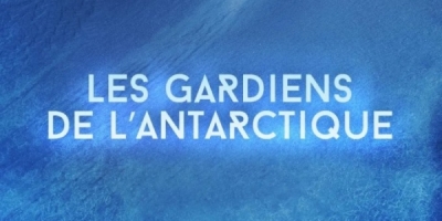 Les Gardiens de l'Antarctique