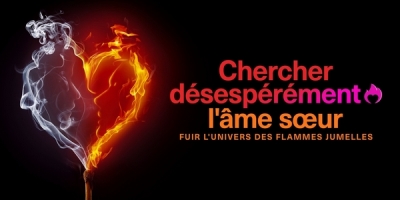 Chercher désespérément l'âme sœur : Fuir l'Univers des Flammes Jumelles