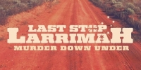 Last Stop Larrimah: Murder Down Under