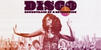 Disco : Soundtrack of a Revolution
