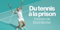 Du tennis à la prison : l’histoire de Boris Becker (Boom! Boom! The World vs. Boris Becker)