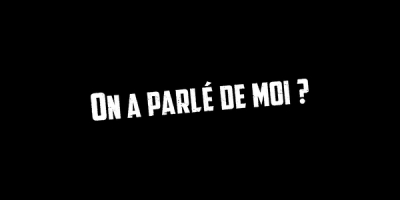 On a parlé de moi ?