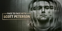 Face to Face with Scott Peterson