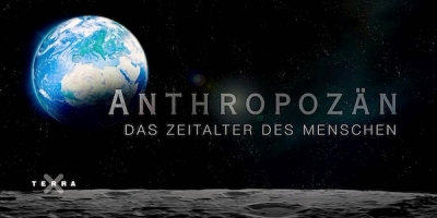 Anthropozän - Das Zeitalter des Menschen