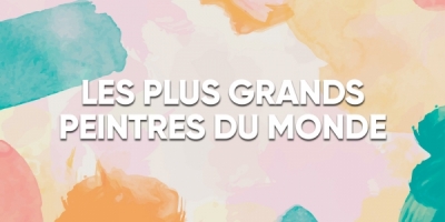 Les Plus Grands Peintres du monde