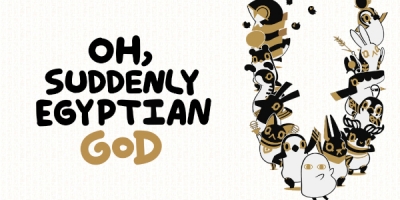Oh, Suddenly Egyptian God