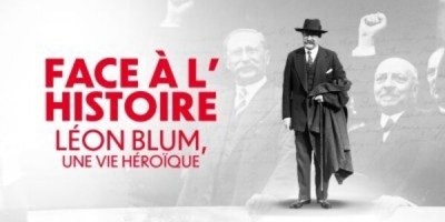 Face à l'histoire : Léon Blum, une vie héroïque