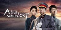 A Love Never Lost (Ren Sheng Ru Ruo Chu Jian)