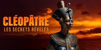Cléopâtre, les secrets révélés