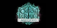Critical Role Abridged