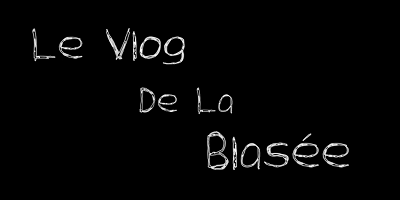 Le Vlog De La Blasée