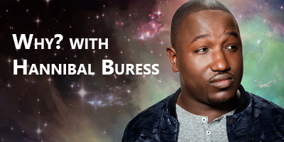Why? with Hannibal Buress
