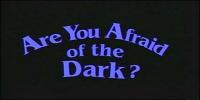 Fais-moi peur ! (Are You Afraid of the Dark?)